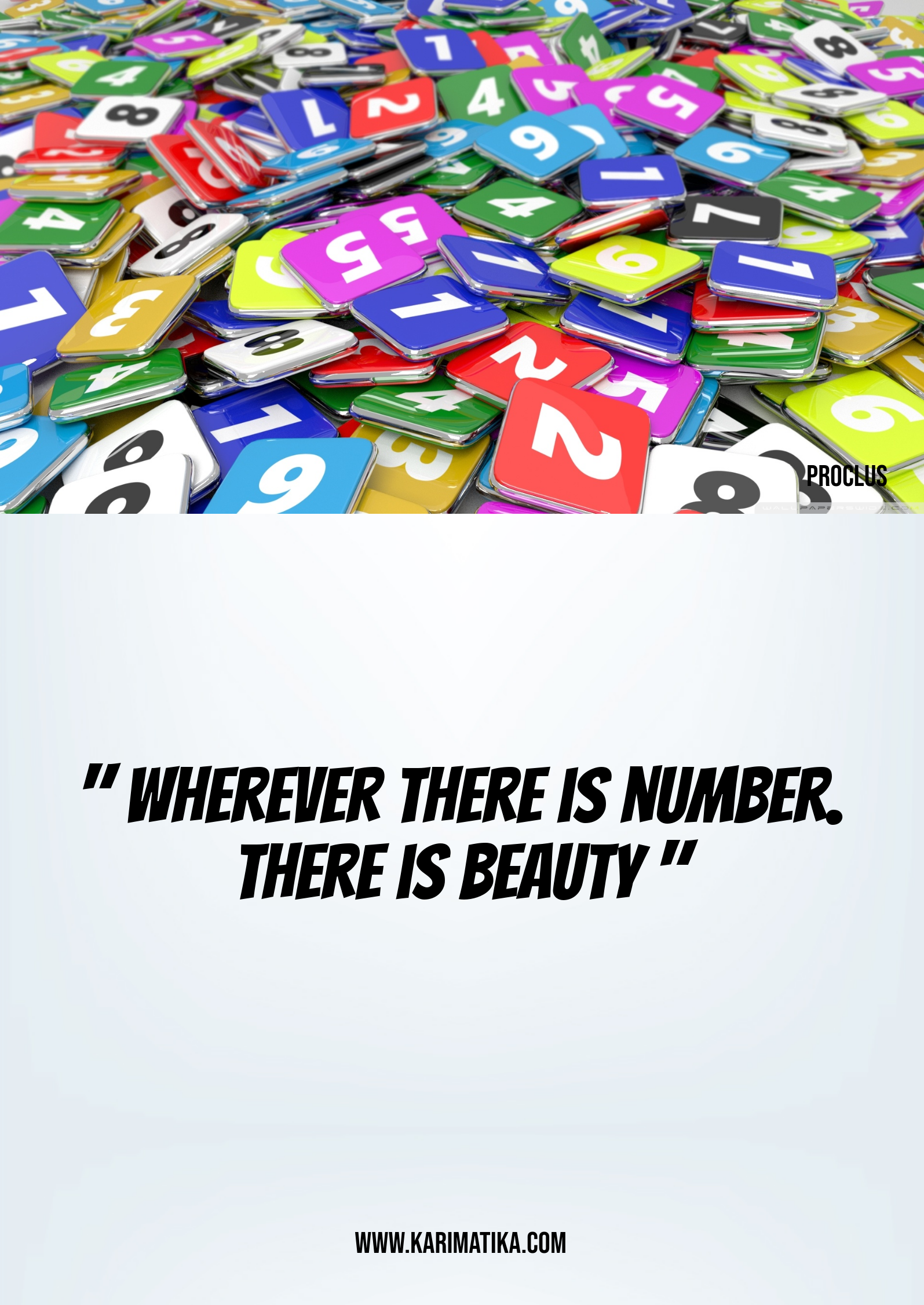 "Wherever there is number. There is beauty"